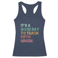 It is A Good Day To Teach 5th Grade Racerback Tank Top Vintage Back to School Teacher