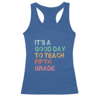 It is A Good Day To Teach 5th Grade Racerback Tank Top Vintage Back to School Teacher