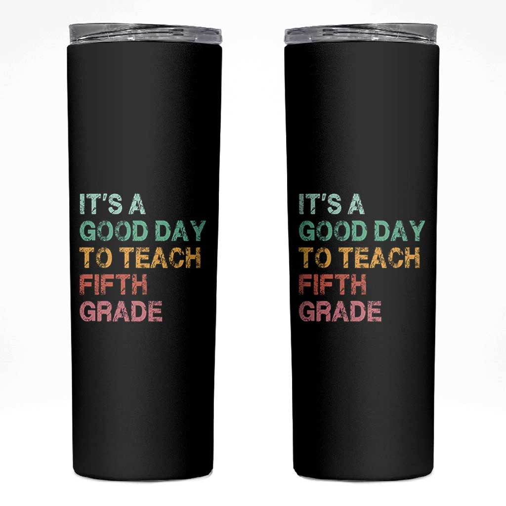 It is A Good Day To Teach 5th Grade Skinny Tumbler Vintage Back to School Teacher