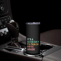 It is A Good Day To Teach 5th Grade Skinny Tumbler Vintage Back to School Teacher