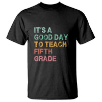 It's A Good Day To Teach 5th Grade T Shirt Vintage Back to School - Wonder Print Shop