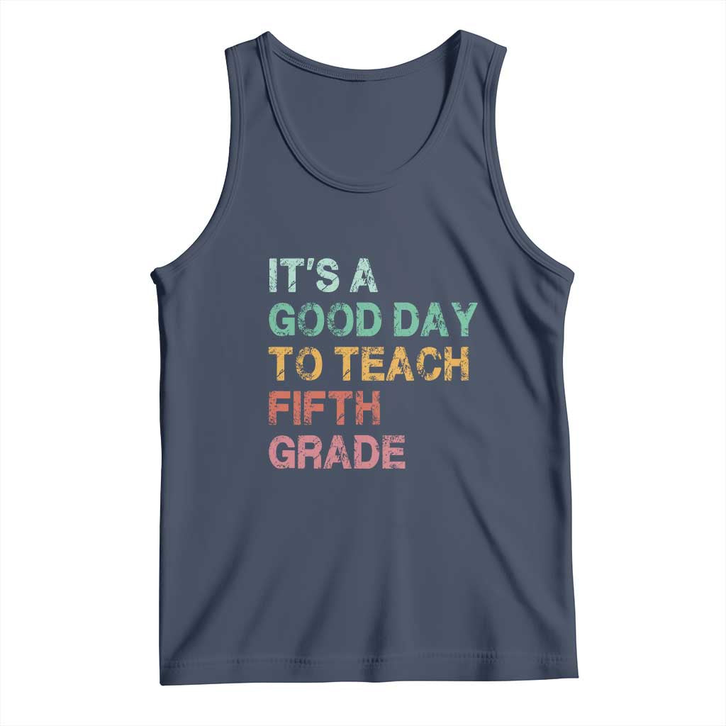 It is A Good Day To Teach 5th Grade Tank Top Vintage Back to School Teacher