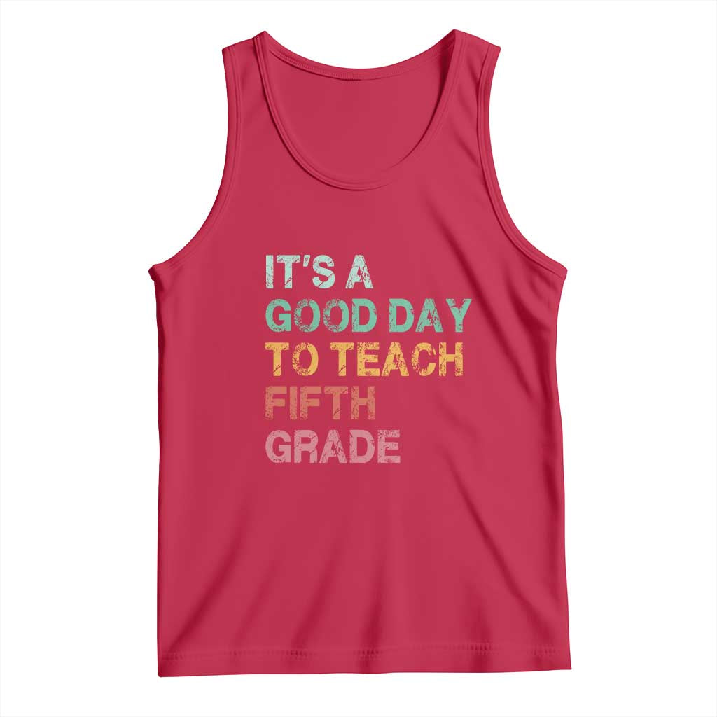 It is A Good Day To Teach 5th Grade Tank Top Vintage Back to School Teacher