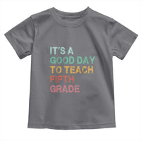It is A Good Day To Teach 5th Grade Toddler T Shirt Vintage Back to School Teacher