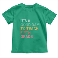 It is A Good Day To Teach 5th Grade Toddler T Shirt Vintage Back to School Teacher