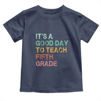 It is A Good Day To Teach 5th Grade Toddler T Shirt Vintage Back to School Teacher
