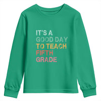It is A Good Day To Teach 5th Grade Youth Sweatshirt Vintage Back to School Teacher