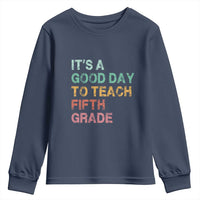 It is A Good Day To Teach 5th Grade Youth Sweatshirt Vintage Back to School Teacher