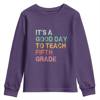 It is A Good Day To Teach 5th Grade Youth Sweatshirt Vintage Back to School Teacher