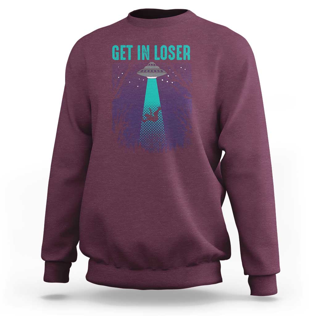 Get In Loser Sweatshirt Cute Alien UFO Believers - Wonder Print Shop