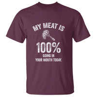 My Meat Is 100% Going In Your Mouth Today Funny BBQ Grilling T Shirt - Wonder Print Shop