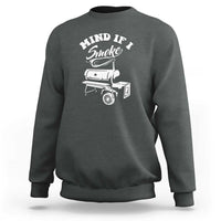 Mind if I Smoke - Funny BBQ Smoker & Grilling Sweatshirt - Wonder Print Shop
