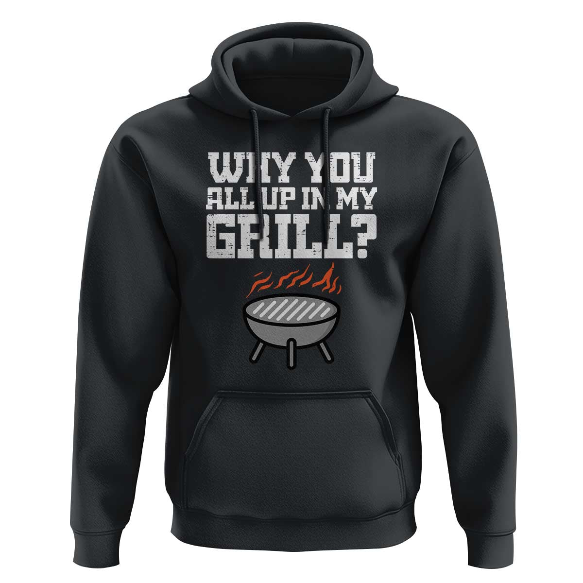 BBQ Dad Hoodie Why You All Up In My GrillFunny Barbecue - Wonder Print Shop