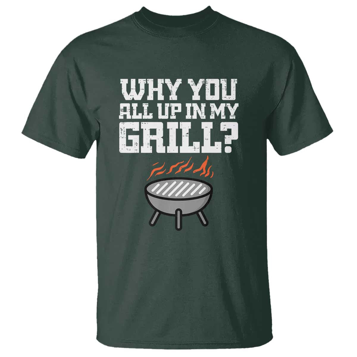BBQ Dad T Shirt Why You All Up In My GrillFunny Barbecue - Wonder Print Shop