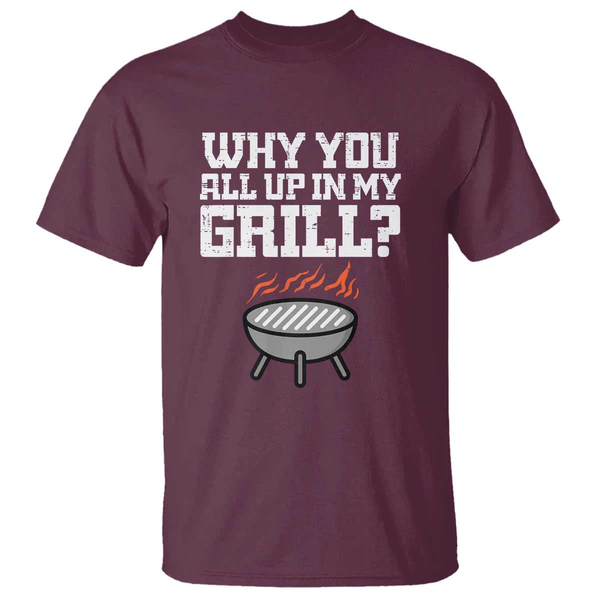 BBQ Dad T Shirt Why You All Up In My GrillFunny Barbecue - Wonder Print Shop