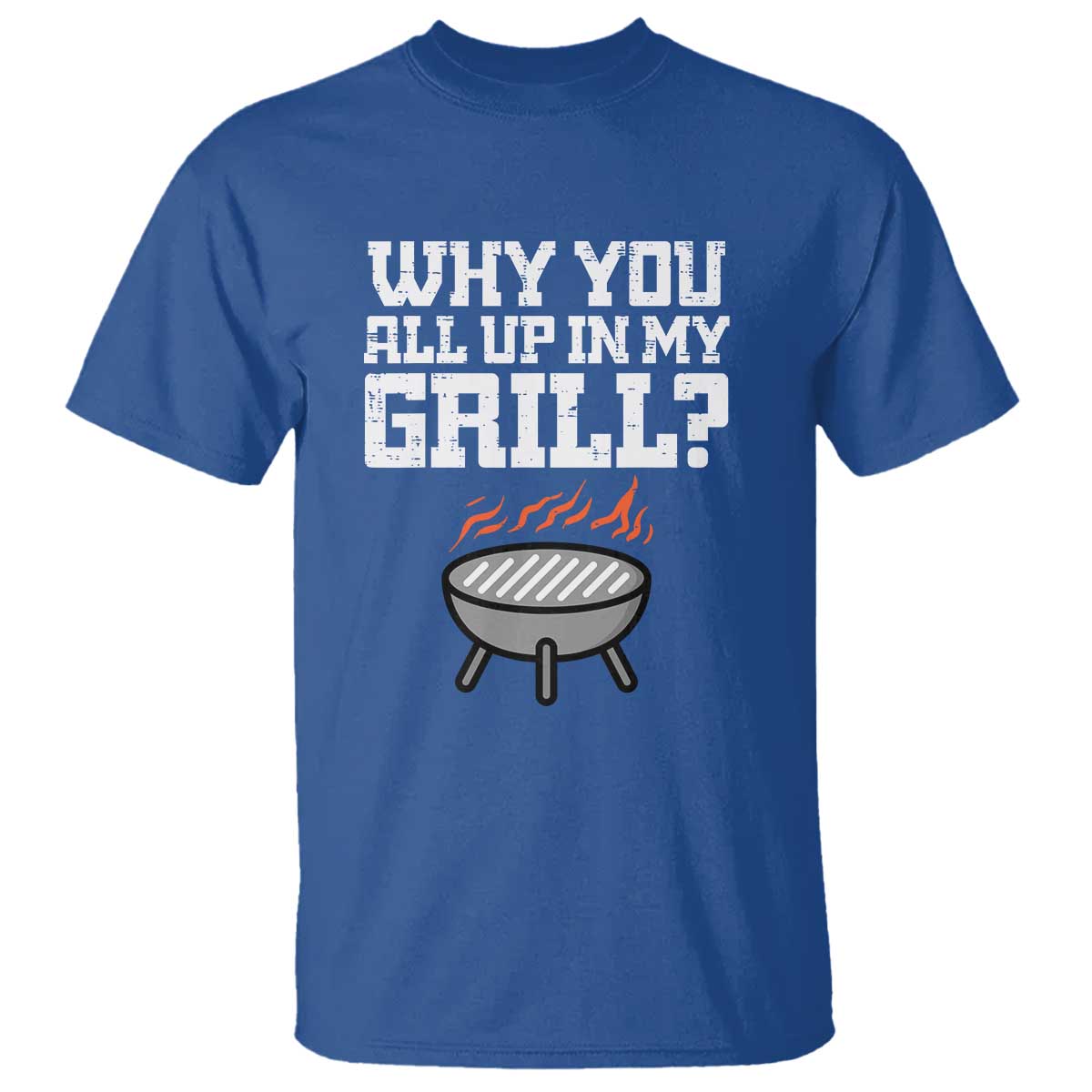 BBQ Dad T Shirt Why You All Up In My GrillFunny Barbecue - Wonder Print Shop