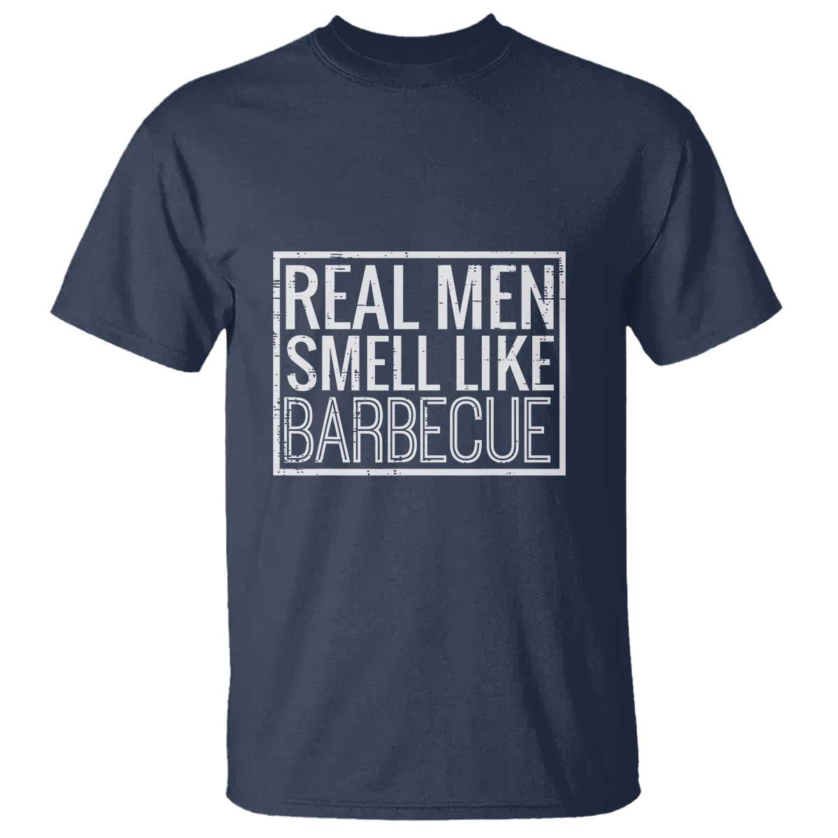 Real Men Smell Like Barbecue T Shirt Funny BBQ Grill Dad Grandpa Gift - Wonder Print Shop