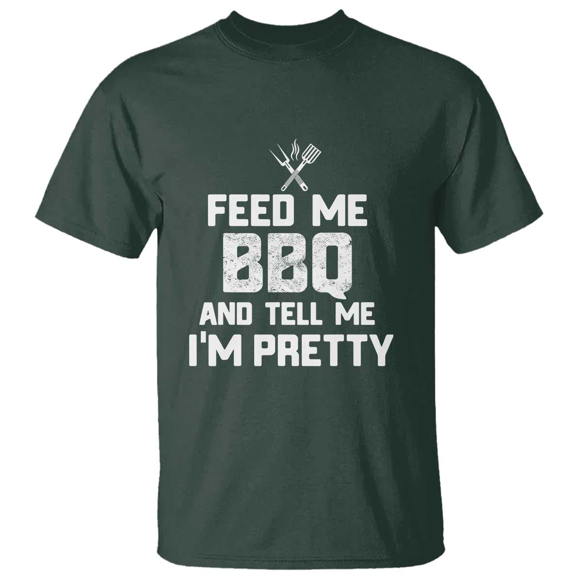 Feed Me BBQ And Tell Me I'm Pretty - Funny Grill BBQ T Shirt - Wonder Print Shop