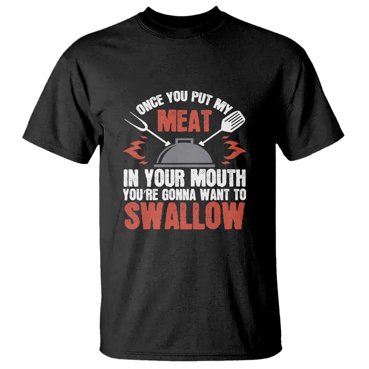 Funny BBQ Joke T Shirt Meat in Your Mouth Dirty Adult Gift - Wonder Print Shop