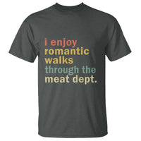 Romantic Walks to the Meat Dept T Shirt Funny BBQ Meat Smoking Gift - Wonder Print Shop