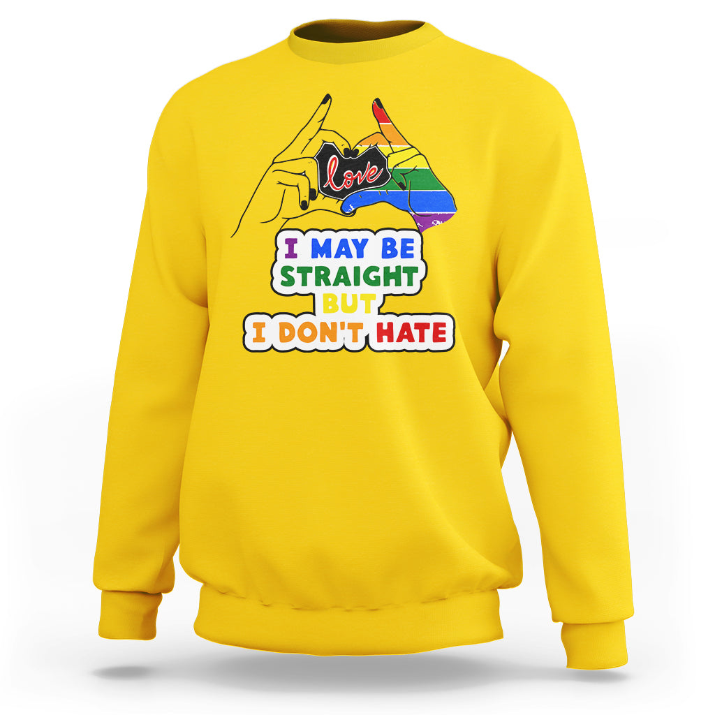 LGBT Ally Sweatshirt I May Be Straight But I Don't Hate LGBT - Wonder Print Shop