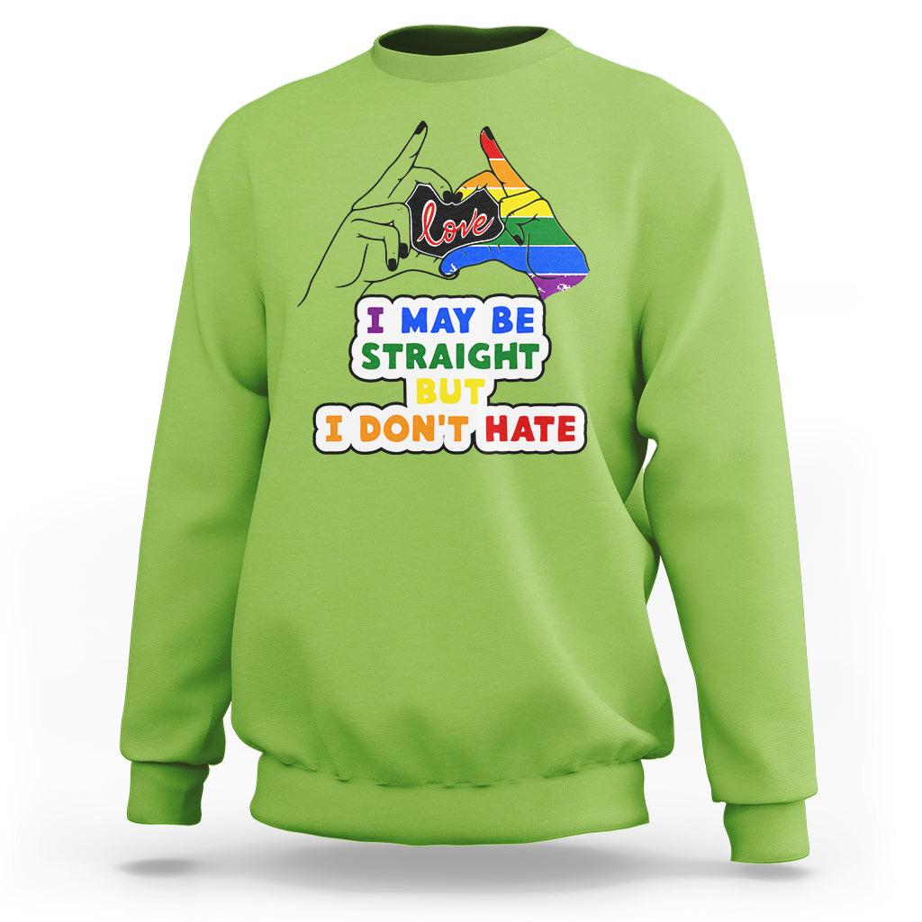 LGBT Ally Sweatshirt I May Be Straight But I Don't Hate LGBT - Wonder Print Shop