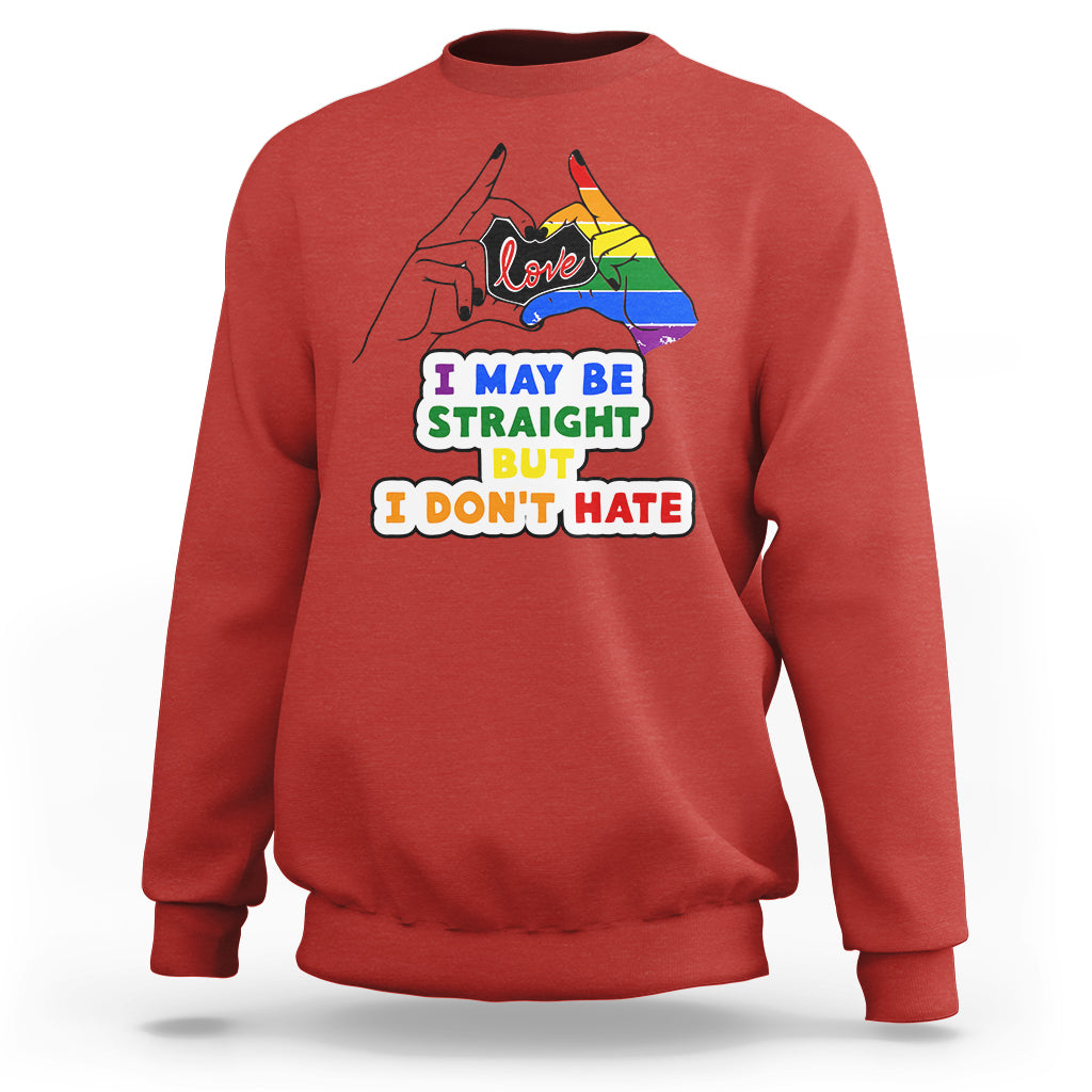 LGBT Ally Sweatshirt I May Be Straight But I Don't Hate LGBT - Wonder Print Shop