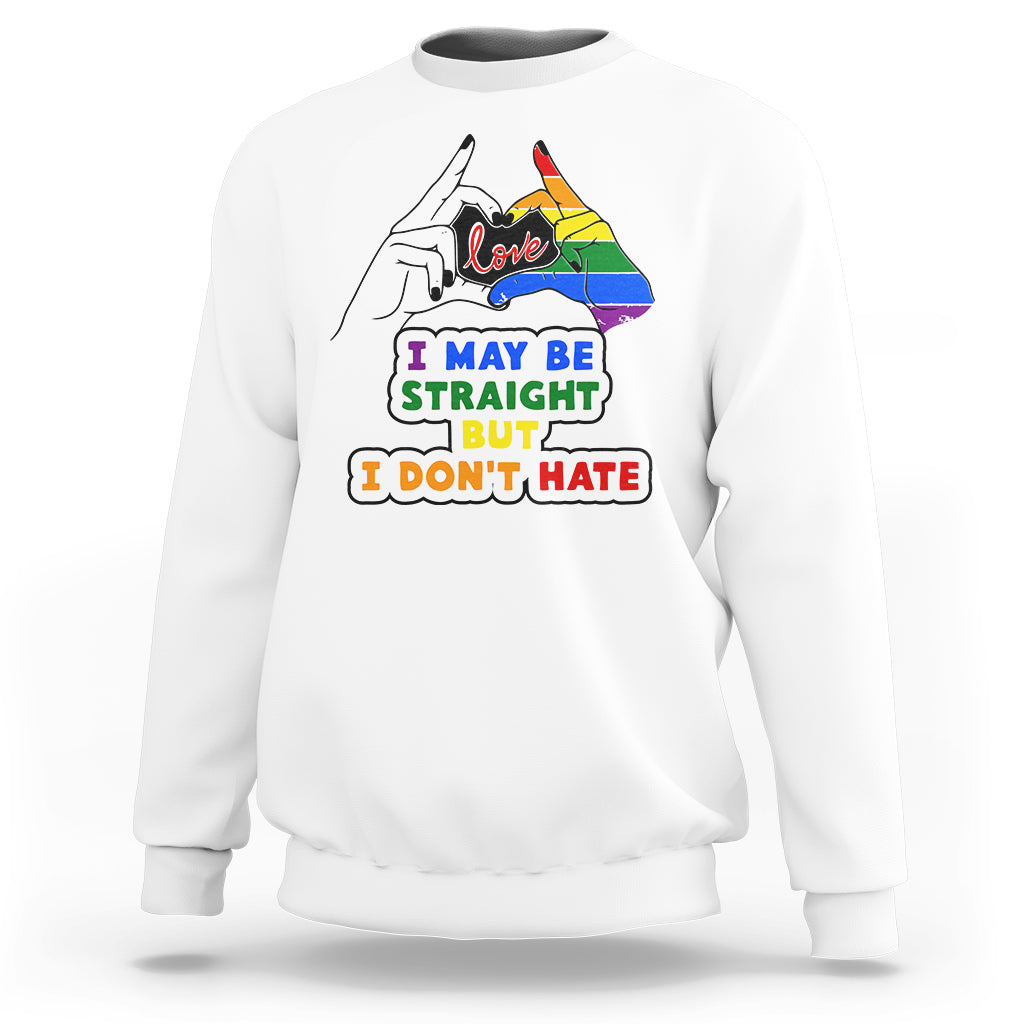 LGBT Ally Sweatshirt I May Be Straight But I Don't Hate LGBT - Wonder Print Shop