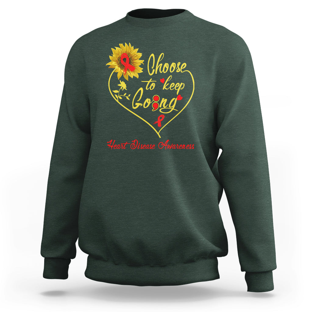 Choose To Keep Going Heart Disease Awareness Sweatshirt - Wonder Print Shop
