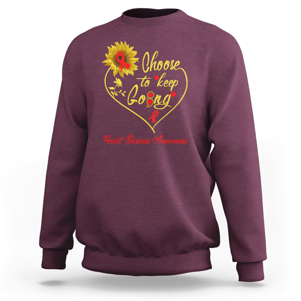 Choose To Keep Going Heart Disease Awareness Sweatshirt - Wonder Print Shop