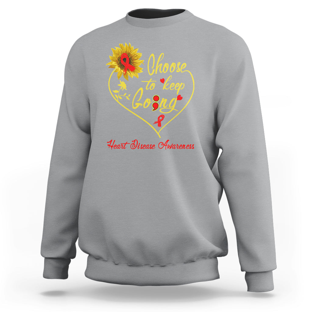 Choose To Keep Going Heart Disease Awareness Sweatshirt - Wonder Print Shop