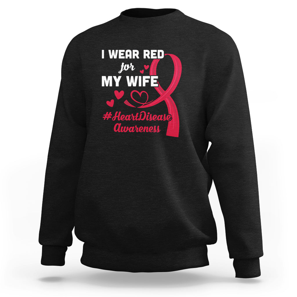 I Wear Red For My Wife Heart Disease Awareness Sweatshirt - Wonder Print Shop