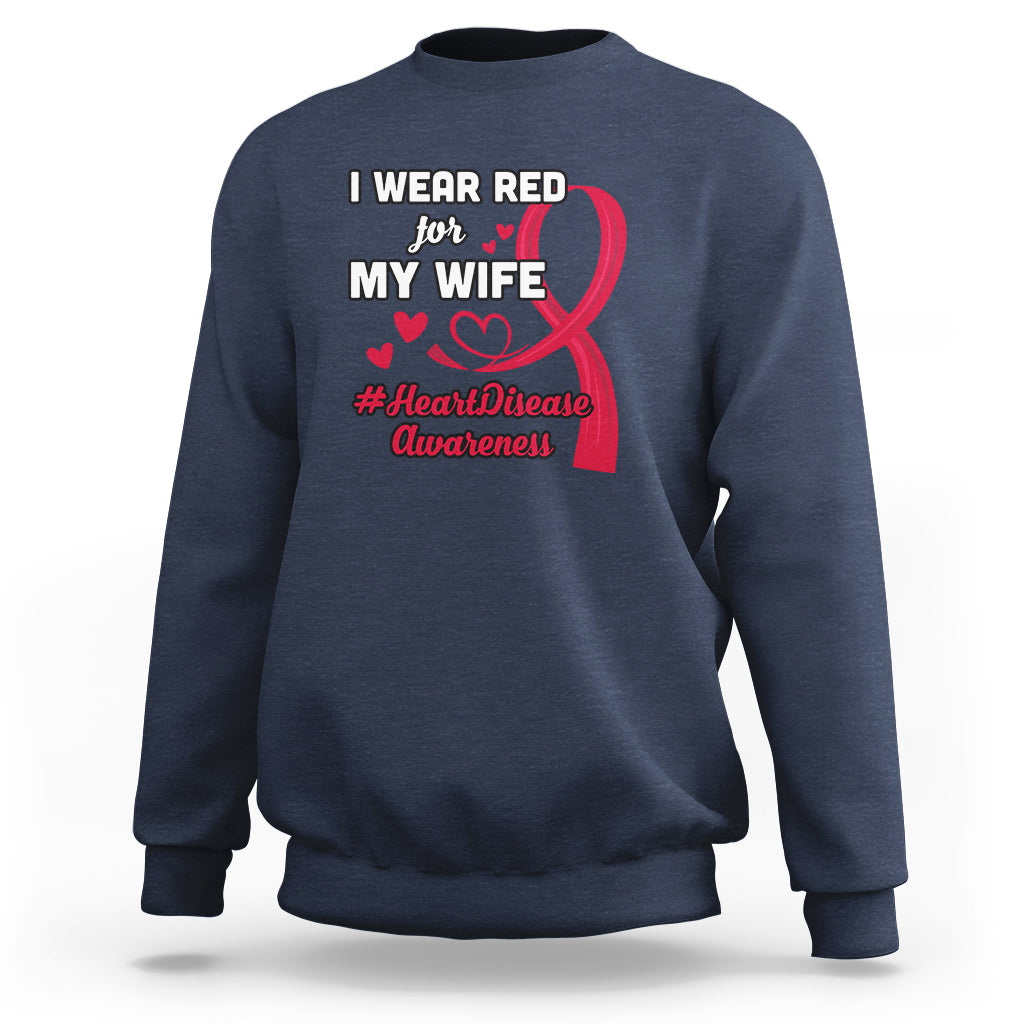 I Wear Red For My Wife Heart Disease Awareness Sweatshirt - Wonder Print Shop