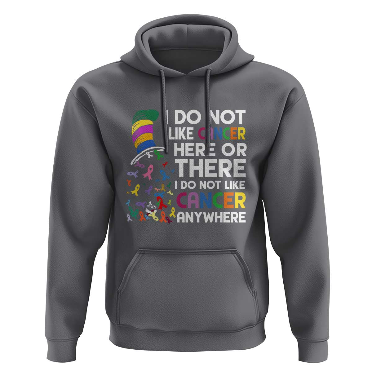 I Do Not Like Cancer Here or There - Funny Cancer Awareness Hoodie