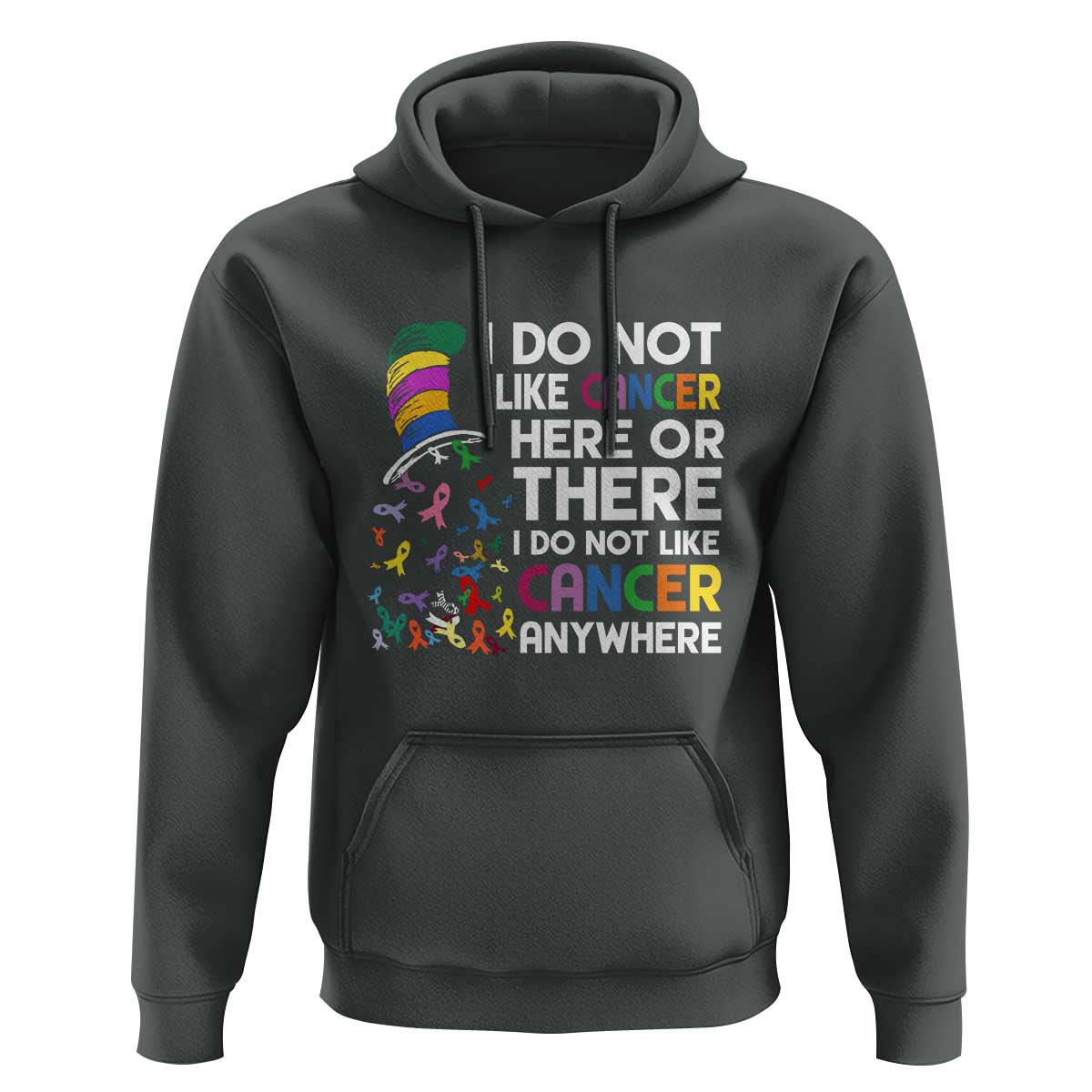 I Do Not Like Cancer Here or There - Funny Cancer Awareness Hoodie
