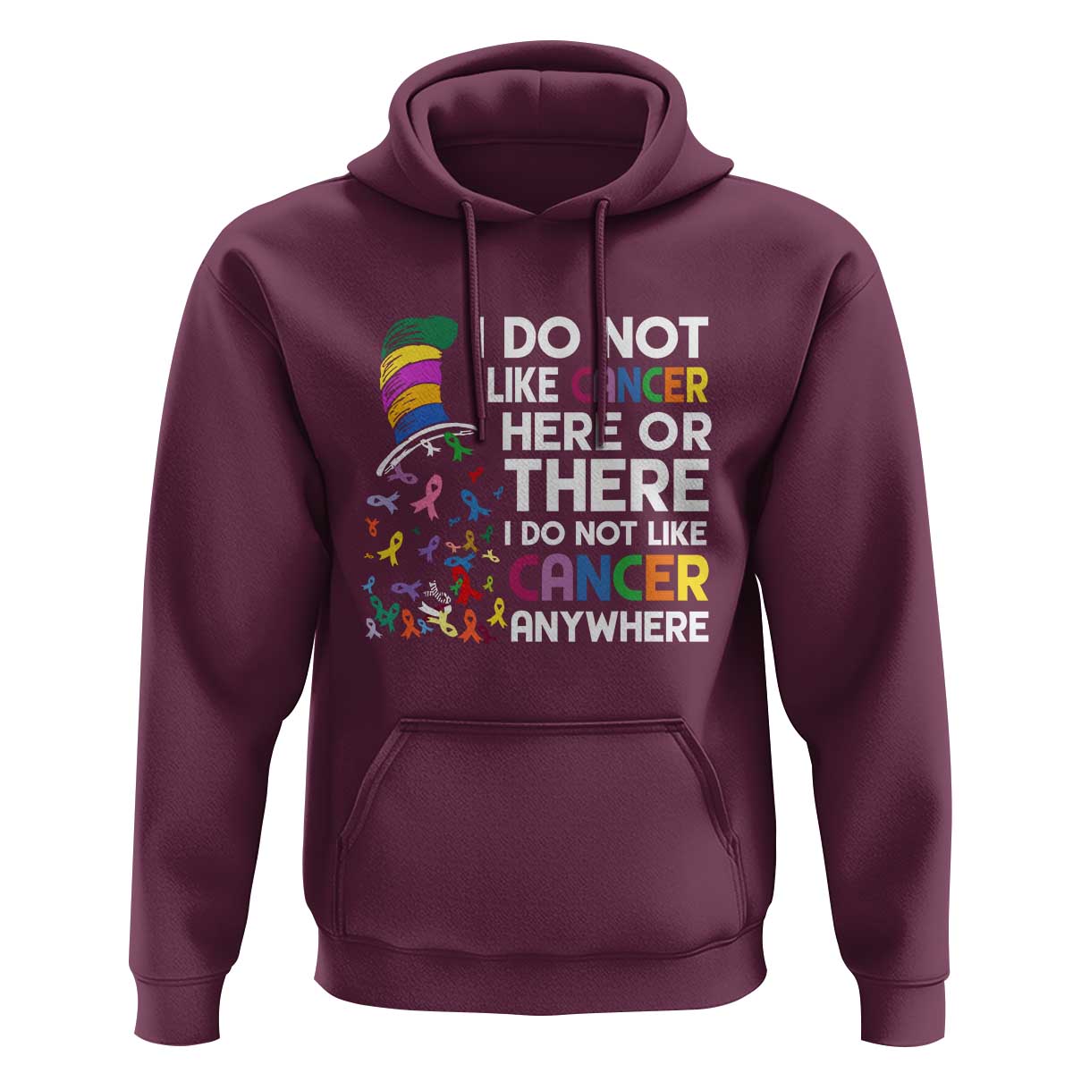 I Do Not Like Cancer Here or There - Funny Cancer Awareness Hoodie