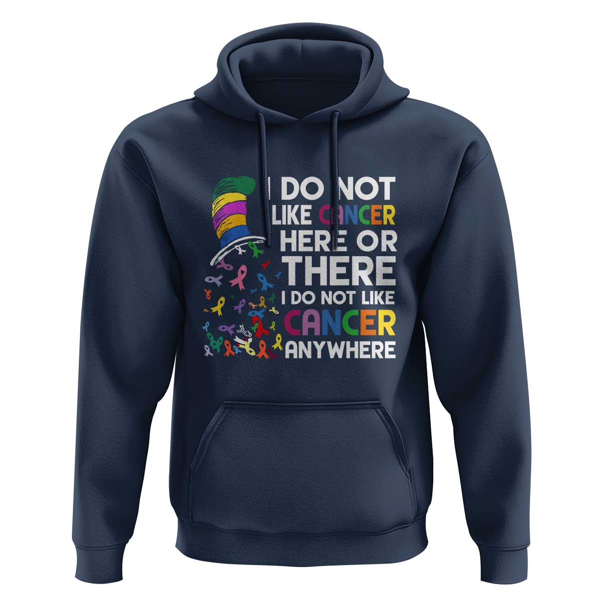 I Do Not Like Cancer Here or There - Funny Cancer Awareness Hoodie