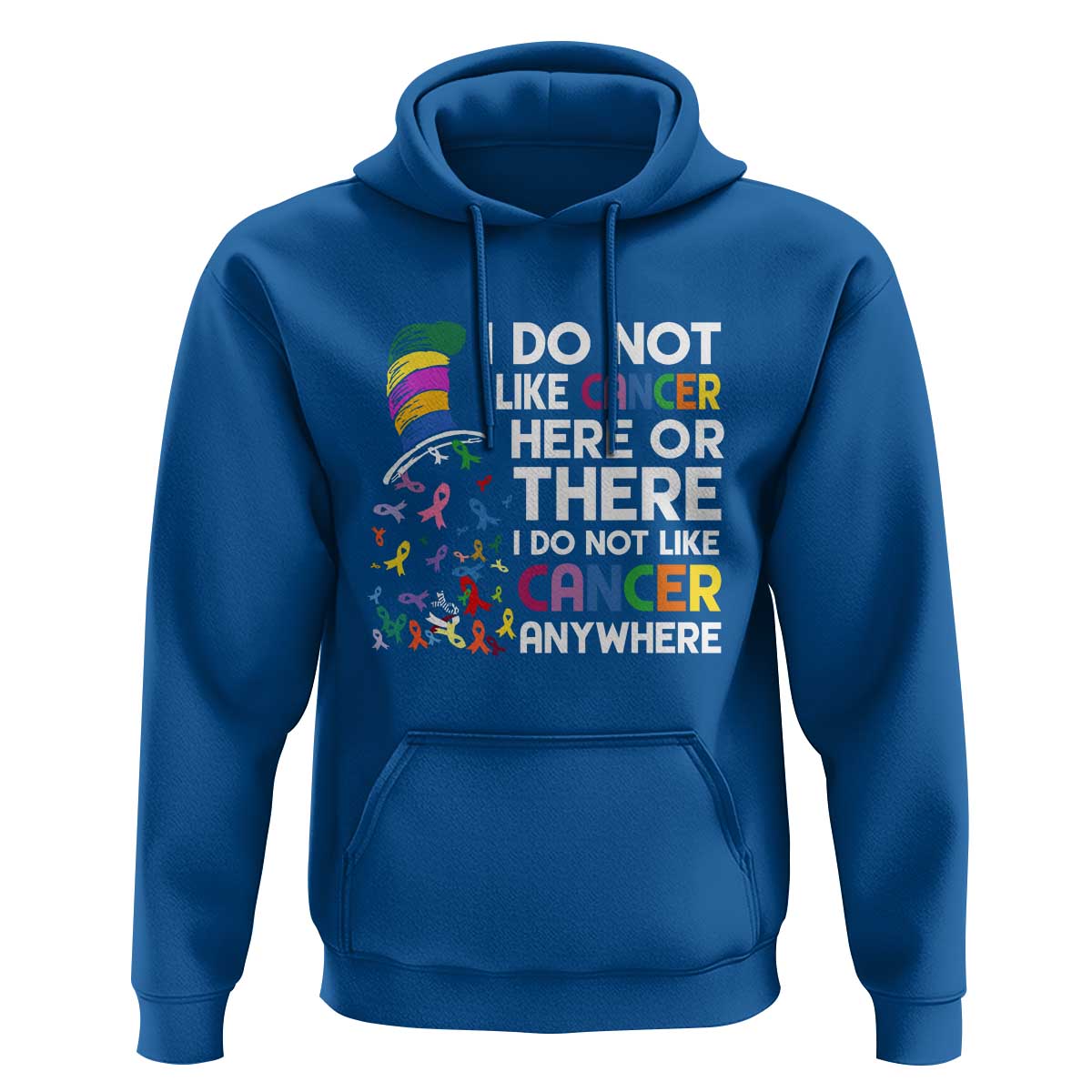 I Do Not Like Cancer Here or There - Funny Cancer Awareness Hoodie