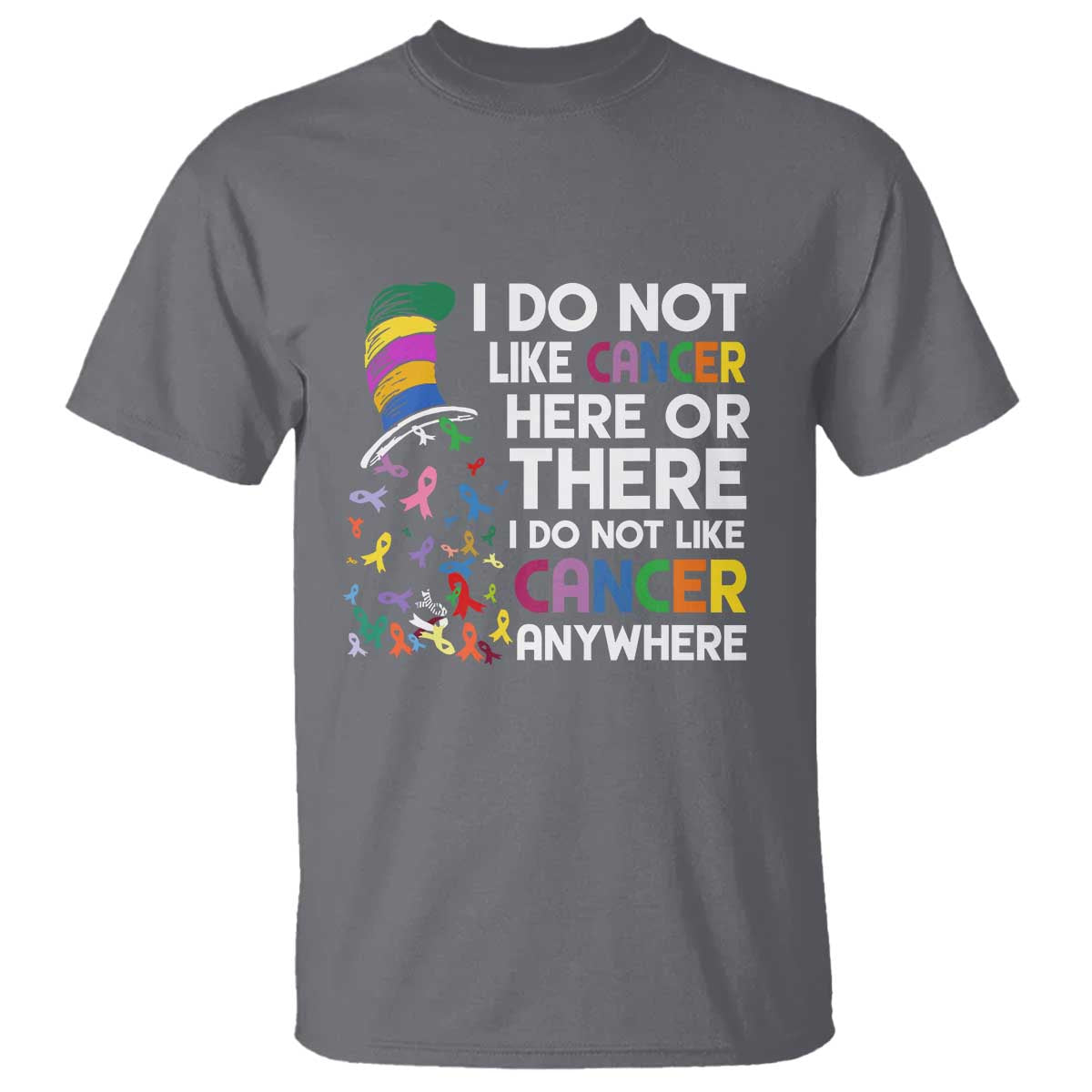 I Do Not Like Cancer Here or There - Funny Cancer Awareness T Shirt - Wonder Print Shop