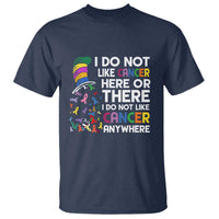 I Do Not Like Cancer Here or There - Funny Cancer Awareness T Shirt - Wonder Print Shop