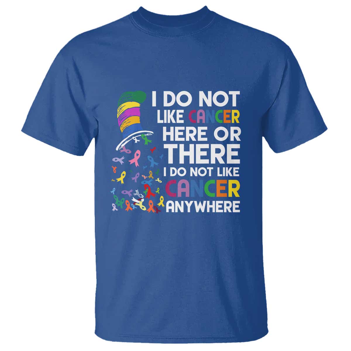 I Do Not Like Cancer Here or There - Funny Cancer Awareness T Shirt - Wonder Print Shop