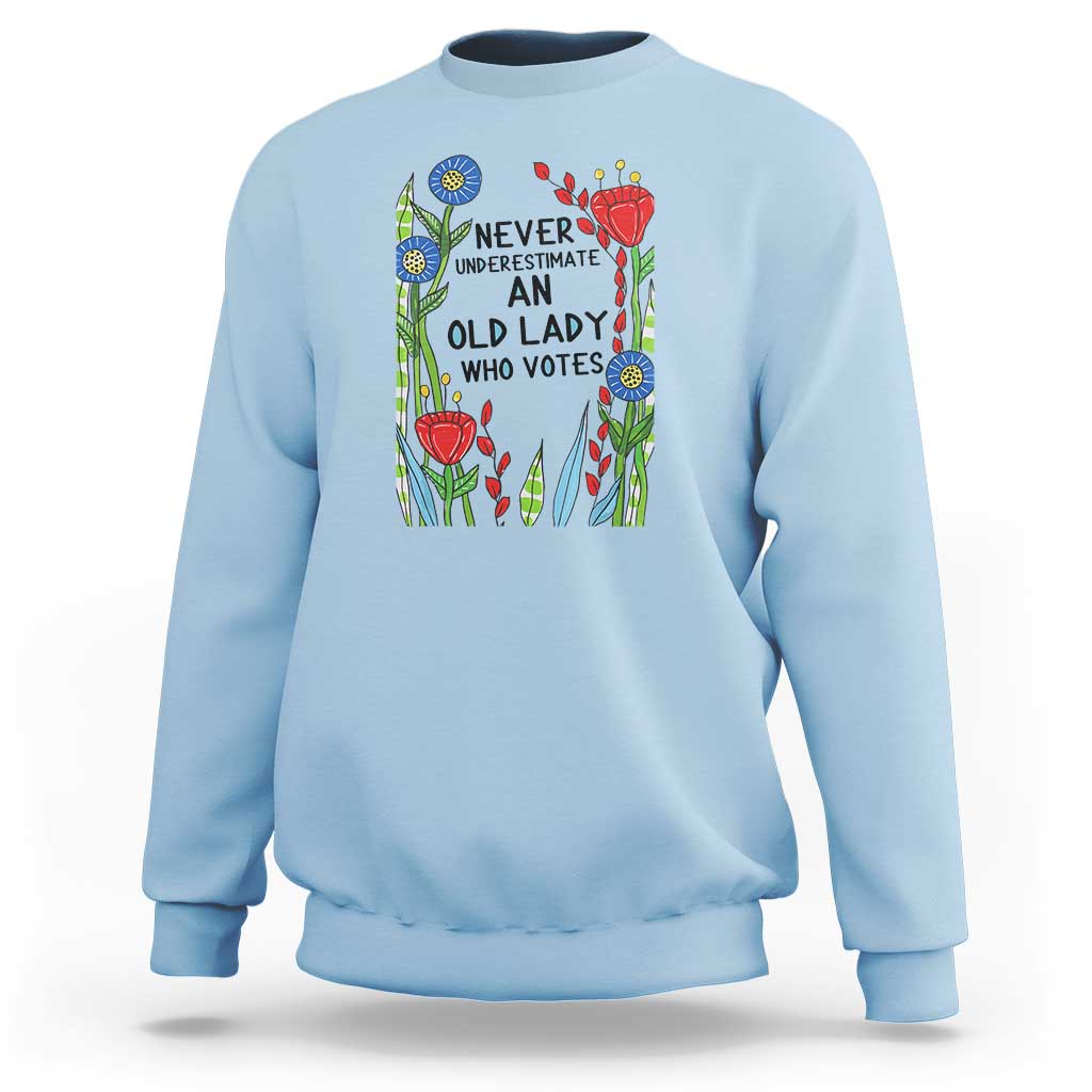 Never Underestimate an Old Lady Who Votes Sweatshirt Feminist Gift for Women - Wonder Print Shop