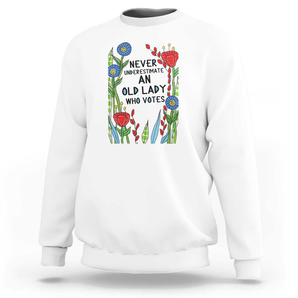 Never Underestimate an Old Lady Who Votes Sweatshirt Feminist Gift for Women - Wonder Print Shop