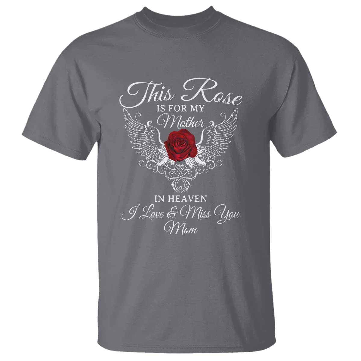 This Rose Is for My Mother in Heaven - Memorial Tribute T Shirt I Love & Miss You Mom Angel Wings Design - Wonder Print Shop