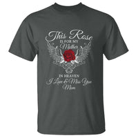 This Rose Is for My Mother in Heaven - Memorial Tribute T Shirt I Love & Miss You Mom Angel Wings Design - Wonder Print Shop