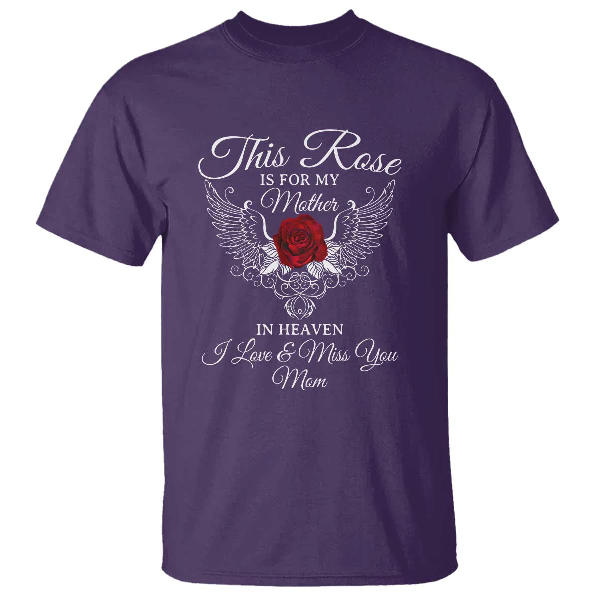 This Rose Is for My Mother in Heaven - Memorial Tribute T Shirt I Love & Miss You Mom Angel Wings Design - Wonder Print Shop