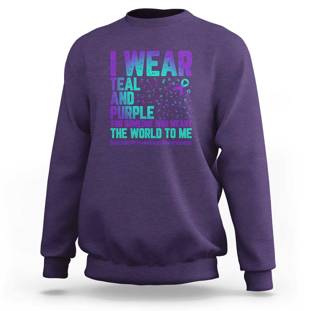 I Wear Teal and Purple for Someone Who Meant the World to Me - Suicide Prevention & Awareness Sweatshirt - Wonder Print Shop