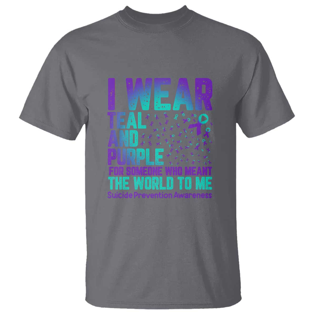 I Wear Teal and Purple for Someone Who Meant the World to Me - Suicide Prevention & Awareness T Shirt - Wonder Print Shop