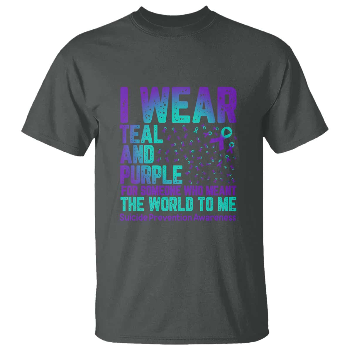 I Wear Teal and Purple for Someone Who Meant the World to Me - Suicide Prevention & Awareness T Shirt - Wonder Print Shop