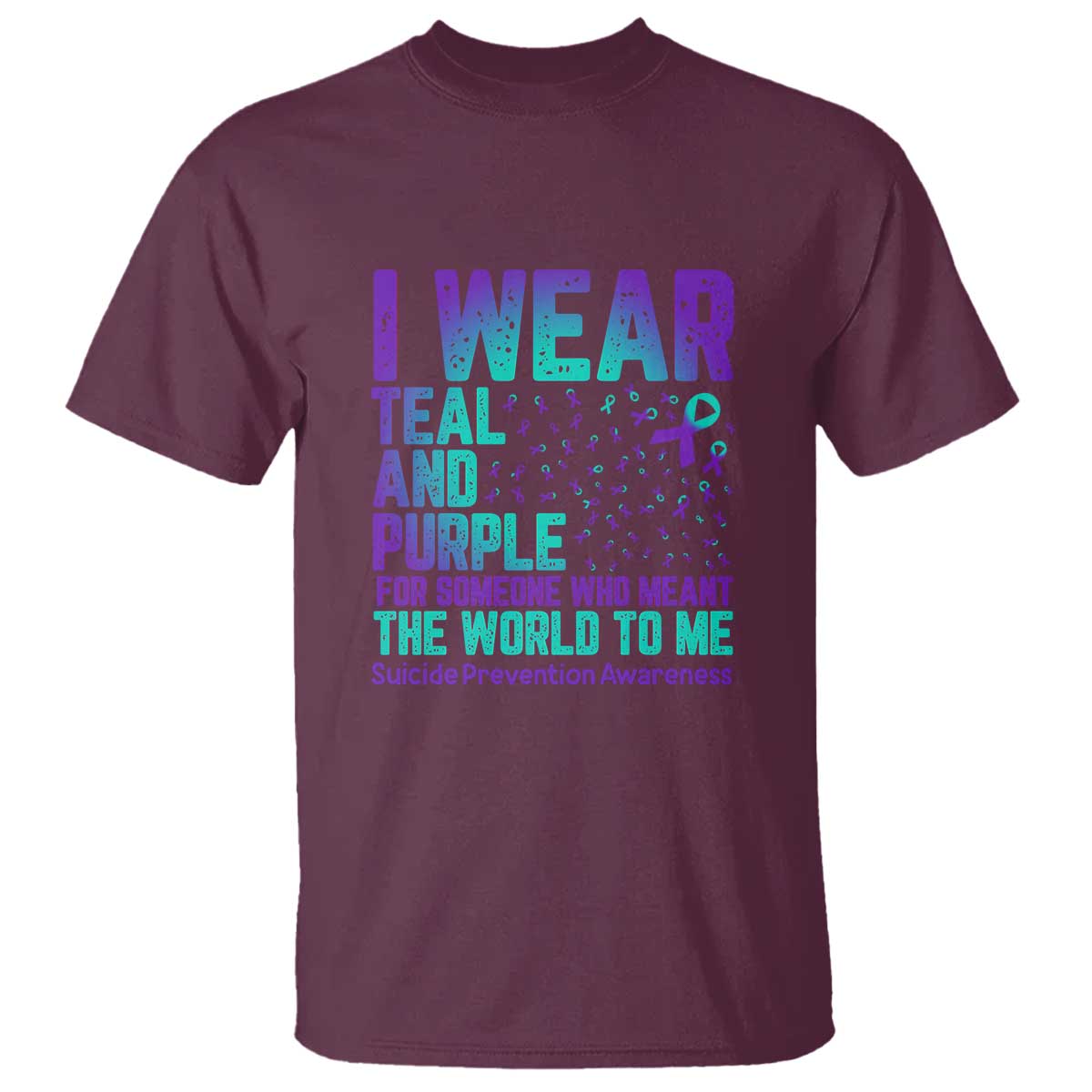 I Wear Teal and Purple for Someone Who Meant the World to Me - Suicide Prevention & Awareness T Shirt - Wonder Print Shop